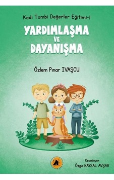 Yardımlaşma ve Dayanışma - Kedi Tombi Değerler Eğitimi 1 - Özlem Pınar İvaşçu - 2E Kitap Yardımlaşma ve Dayanışma - Kedi Tombi Değerler Eğitimi 1 - Özlem Pınar İvaşçu - 2E Kitap