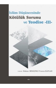İslam Düşüncesinde Kötülük Sorunu Ve Teodise - Iıı / Yunus Kaplan İslam Düşüncesinde Kötülük Sorunu Ve Teodise - Iıı / Yunus Kaplan