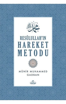 Resulullah'ın Hareket Metodu - Münir Muhammed Gadban - Ravza Yayınları