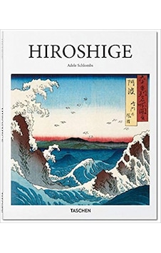 Hiroshige - ADELE SCHLOMBS - Taschen GmbH Hiroshige - ADELE SCHLOMBS - Taschen GmbH