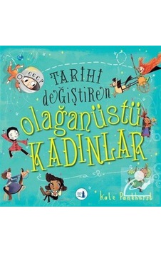 Tarihi Değiştiren Olağanüstü Kadınlar / Kate Pankhurst 9789752523012 Tarihi Değiştiren Olağanüstü Kadınlar / Kate Pankhurst 9789752523012