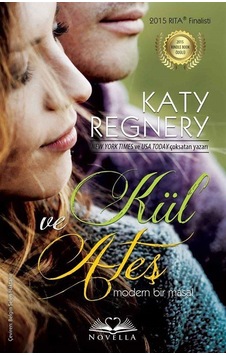 Kül ve Ateş - Modern Bir Masal - Katy Regnery - Novella Yayınları Kül ve Ateş - Modern Bir Masal - Katy Regnery - Novella Yayınları