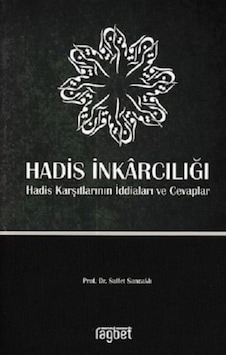 Hadis İnkarcılığı Hadis Karşıtlarının İddiaları ve Cevaplar - Saffet Sancaklı - Rağbet Yayınları Hadis İnkarcılığı Hadis Karşıtlarının İddiaları ve Cevaplar - Saffet Sancaklı - Rağbet Yayınları
