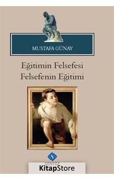 Eğitimin Felsefesi Felsefenin Eğitimi - Mustafa Günay - Sentez Yayıncılık Eğitimin Felsefesi Felsefenin Eğitimi - Mustafa Günay - Sentez Yayıncılık