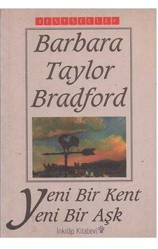 Yeni Bir Kent Yeni Bir Aşk - Barbara Taylor Bradford Yeni Bir Kent Yeni Bir Aşk - Barbara Taylor Bradford