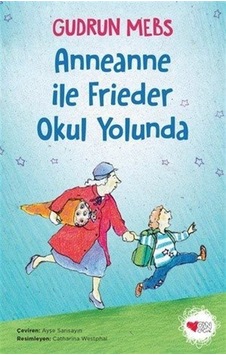 Anneanne ile Frieder Okul Yolunda - Gudrun Mebs - Can Çocuk Yayınları Anneanne ile Frieder Okul Yolunda - Gudrun Mebs - Can Çocuk Yayınları