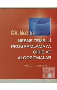 C#.Net ile Nesne Temelli Programlamaya Giriş ve Algoritmalar - Özel Sebetci - Gazi Kitabevi