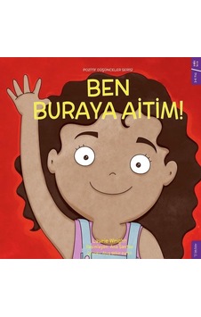 Ben Buraya Aitim! Pozitif Düşünceler Serisi - Laurie Wright - Sola Kidz Ben Buraya Aitim! Pozitif Düşünceler Serisi - Laurie Wright - Sola Kidz