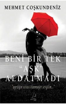 Beni Bir Tek Aşk Aldatmadı Beni Bir Tek Aşk Aldatmadı