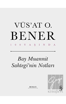 Bay Muannit Sahtegi'nin Notları - 100 Yaşında - Vüsat O. Bener - Everest Yayınları
