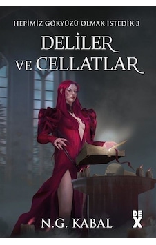 Hepimiz Gökyüzü Olmak İstedik 3 - Deliler ve Cellatlar - Kırmızı Şömiz - N. G. Kabal - DEX Hepimiz Gökyüzü Olmak İstedik 3 - Deliler ve Cellatlar - Kırmızı Şömiz - N. G. Kabal - DEX