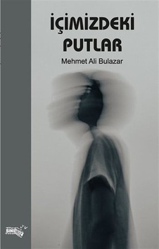 İçimizdeki Putlar - Mehmet Ali Bulazar - Sınırsız Kitap İçimizdeki Putlar - Mehmet Ali Bulazar - Sınırsız Kitap
