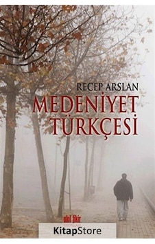 Medeniyet Türkçesi - Recep Arslan - Akıl Fikir Yayınları Medeniyet Türkçesi - Recep Arslan - Akıl Fikir Yayınları