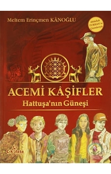 Acemi Kaşifler - Hattuşa'nın Güneşi - Meltem Erinçmen Kanoğlu - Çikolata Yayınevi Acemi Kaşifler - Hattuşa'nın Güneşi - Meltem Erinçmen Kanoğlu - Çikolata Yayınevi