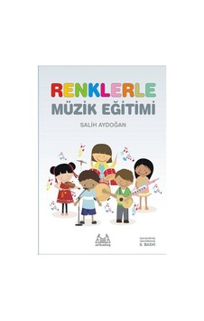 İlkokullar İçin Renklerle Müzik Eğitimi - Salih Aydoğan - Arkadaş Yayıncılık