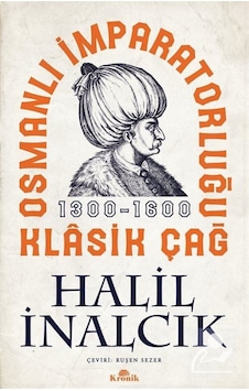 Osmanlı Imparatorluğu Klasik Çağ (1300-1600) / Prof. Dr. Halil... 9786057635099 Osmanlı Imparatorluğu Klasik Çağ (1300-1600) / Prof. Dr. Halil... 9786057635099