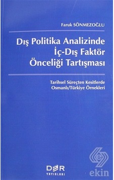Dış Politika Analizinde İç-Dış Faktör Önceliği Tartışması - Faruk Sönmezoğlu - Der Yayınları