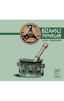Bizanslı Yemekler - Sema Temizkan - Telos Yayıncılık