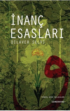 Temel İnanç Esasları - Dilaver Selvi - Semerkand Yayınları Temel İnanç Esasları - Dilaver Selvi - Semerkand Yayınları