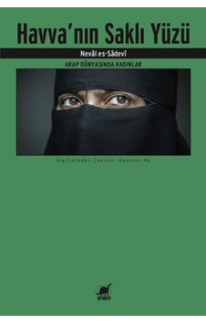 Havva'nın Saklı Yüzü-Arap Dünyasında Kadınlar - Neval Es-Sadevi - Ayrıntı Yayınları Havva'nın Saklı Yüzü-Arap Dünyasında Kadınlar - Neval Es-Sadevi - Ayrıntı Yayınları