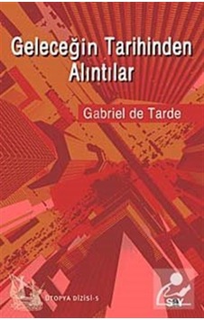 Geleceğin Tarihinden Alıntılar / Gabriel De Tarde