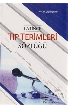 Latince Tıp Terimleri Sözlüğü - Çağatay Güler - Palme Yayınları Latince Tıp Terimleri Sözlüğü - Çağatay Güler - Palme Yayınları
