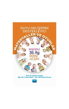 Duyu Gelişimini Destekleyici Materyaller ve Oyunlar - Bebeğimle 36 Ay Duyu Gelişimi - Elif Sultan Korkut - Nobel Akademik Yayıncılık Duyu Gelişimini Destekleyici Materyaller ve Oyunlar - Bebeğimle 36 Ay Duyu Gelişimi - Elif Sultan Korkut - Nobel Akademik Yayıncılık