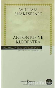 Antonius ve Kleopatra - Hasan Ali Yücel Klasikleri - William Shakespeare - İş Bankası Kültür Yayınları Antonius ve Kleopatra - Hasan Ali Yücel Klasikleri - William Shakespeare - İş Bankası Kültür Yayınları