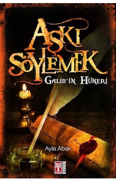 Aşk Söylemek Galibin Hüneri - Ayla Abak - Timaş Yayınları