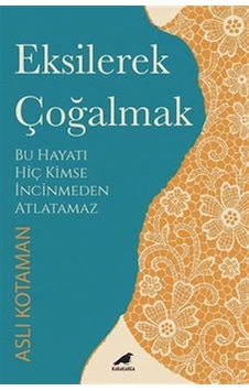 Eksilerek Çoğalmak / Bu Hayatı Kimse İncinmeden Atlatamaz / As...