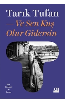 Ve Sen Kuş Olur Gidersin - Tarık Tufan - Doğan Kitap