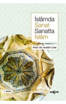 İslamda Sanat Sanatta İslam - Nusret Çam - Akçağ Yayınları İslamda Sanat Sanatta İslam - Nusret Çam - Akçağ Yayınları