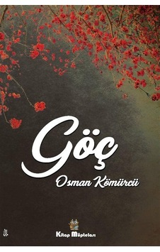 Göç - Osman Kömürcü - Kitap Müptelası Yayınları Göç - Osman Kömürcü - Kitap Müptelası Yayınları