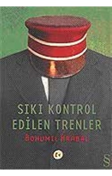 Sıkı Kontrol Edilen Trenler - Bohumil Hrabal - Everest Yayınları Sıkı Kontrol Edilen Trenler - Bohumil Hrabal - Everest Yayınları
