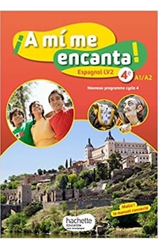 A mi me encanta espagnol cycle 4 / 4e LV2 - Livre élève - éd. 9782014626995 A mi me encanta espagnol cycle 4 / 4e LV2 - Livre élève - éd. 9782014626995