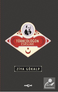 Türkçülüğün Esasları - Ziya Gökalp - Akçağ Yayınları Türkçülüğün Esasları - Ziya Gökalp - Akçağ Yayınları