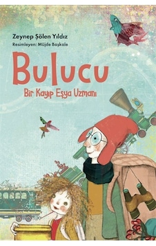 Bulucu: Bir Kayıp Eşya Uzmanı / Zeynep Şölen Yıldız Bulucu: Bir Kayıp Eşya Uzmanı / Zeynep Şölen Yıldız