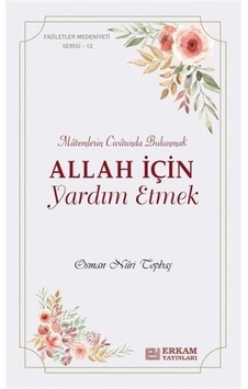 Faziletler Medeniyeti Serisi 12 / Allah İçin Yardım Etmek / Os... Faziletler Medeniyeti Serisi 12 / Allah İçin Yardım Etmek / Os...