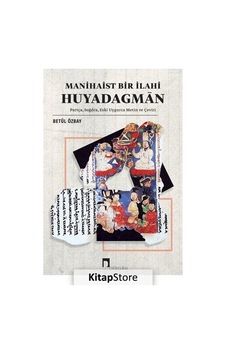 Manihaist Bir İlahi: Huyadagmān / Betül Özbay Manihaist Bir İlahi: Huyadagmān / Betül Özbay