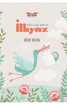 İlkyaz - Hikaye İçinde Hikayeler - Hülya Kaçan - Perseus Yayınevi