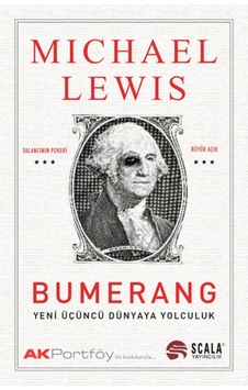 Bumerang - Yeni Üçüncü Dünyaya Yolculuk - Michael Lewis - Scala Yayıncılık Bumerang - Yeni Üçüncü Dünyaya Yolculuk - Michael Lewis - Scala Yayıncılık