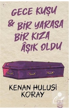 Gece Kuşu ve Bir Yarasa Bir Kıza Aşık Oldu - 2 Kitap Bir Arada - Kenan Hulusi Koray - İthaki Yayınları