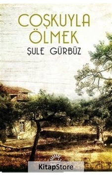 Kitapstore Coşkuyla Ölmek / Şule Gürbüz Kitapstore Coşkuyla Ölmek / Şule Gürbüz