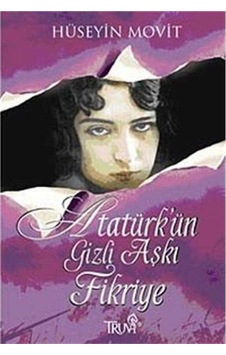 Atatürk'ün Gizli Aşkı Fikriye - Hüseyin Movit 1.baskı