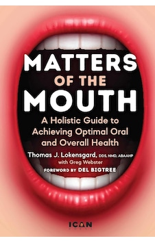 Matters Of The Mouth: A Holistic Guide To Achieving Optimal Oral And Overall Health Matters Of The Mouth: A Holistic Guide To Achieving Optimal Oral And Overall Health