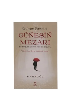 Güneşin Mezarı - Üç Işığın Üçüncüsü Güneşin Mezarı - Üç Işığın Üçüncüsü