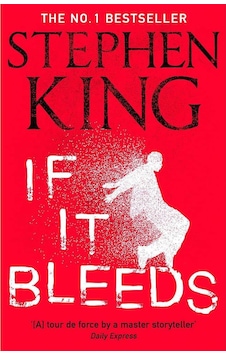 If It Bleeds - Stephen King If It Bleeds - Stephen King