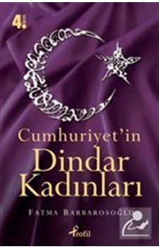 Cumhuriyet'in Dindar Kadınları - Fatma Karabıyık Barbarosoğlu - Profil Kitap Cumhuriyet'in Dindar Kadınları - Fatma Karabıyık Barbarosoğlu - Profil Kitap