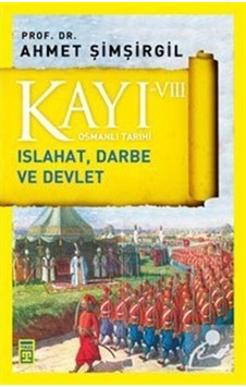 Kayı Viii - Osmanlı Tarihi / Islahat, Darbe Ve Devlet / Prof.D... 9786050823806 Kayı Viii - Osmanlı Tarihi / Islahat, Darbe Ve Devlet / Prof.D... 9786050823806