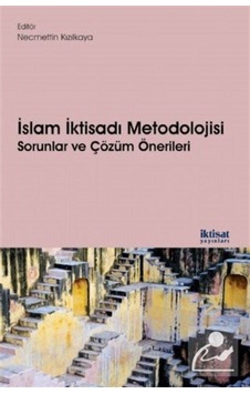 İslam İktisadı Metodolojisi-Sorunlar ve Çözüm Önerileri- İktisat Yayınları İslam İktisadı Metodolojisi-Sorunlar ve Çözüm Önerileri- İktisat Yayınları